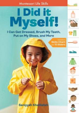 I Did It Myself!: I Can Get Dressed, Brush My Teeth, Put on My Shoes, and More: Montessori Life Skills by SANIYYAH KHALILALLAH