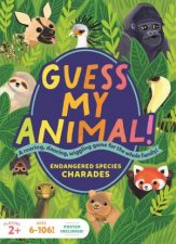 Guess My Animal Endangered Species Charades A Roaring Dancing Wiggling Game for the Whole Family