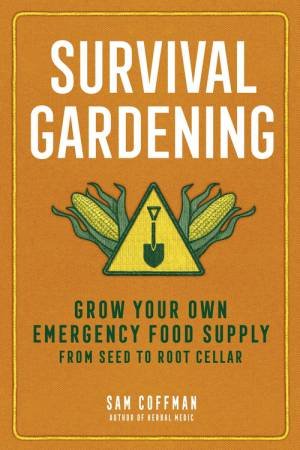 Survival Gardening by Sam Coffman