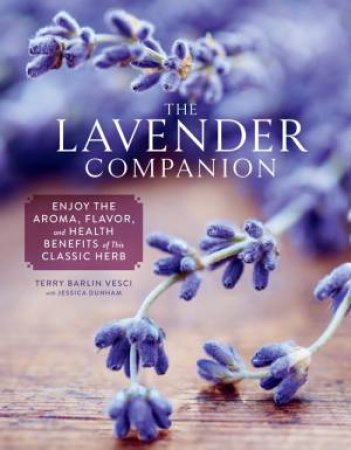 The Lavender Companion by Terry Barlin Vesci & Jessica Dunham