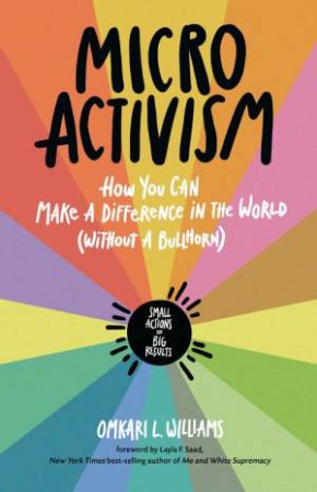 Micro Activism: How to Use Your Unique Talents to Make a Difference in the World by OMKARI WILLIAMS