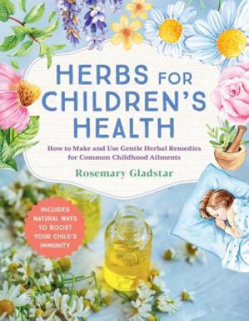 Herbs for Children's Health by Rosemary Gladstar