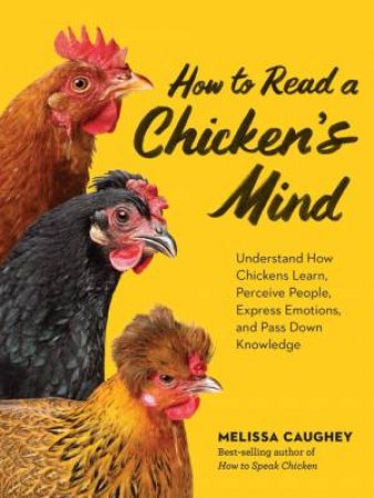 How to Read a Chicken's Mind by Melissa Caughey