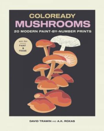 Coloready Mushrooms by David Trawin & A.K. Roxas