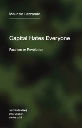 Capital Hates Everyone by Maurizio Lazzarato