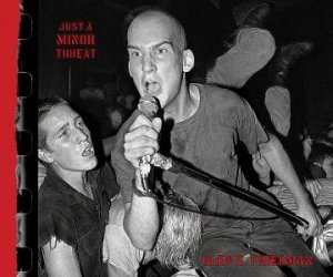 Just a Minor Threat by Glen E. Friedman