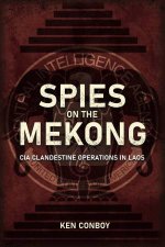 Spies On The Mekong CIA Clandestine Operations In Laos