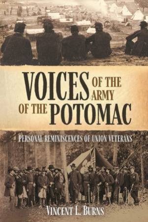 Voices Of The Army Of The Potomac by Vincent L. Burns