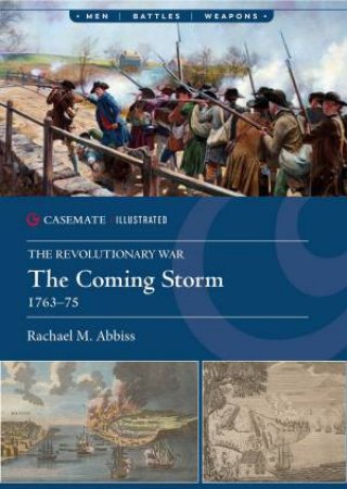 Revolutionary War: The Coming Storm, 1763-75 by RACHAEL M. ABBISS