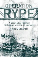 Operation RYPE A WWII OSS Railway Sabotage Mission in Norway