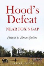 Hoods Defeat near Foxs Gap Prelude to Emancipation