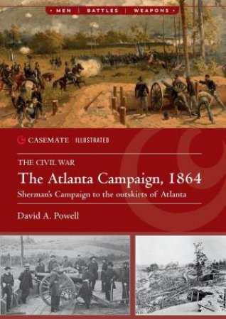 Sherman's Campaign to the Outskirts of Atlanta by DAVID A. POWELL