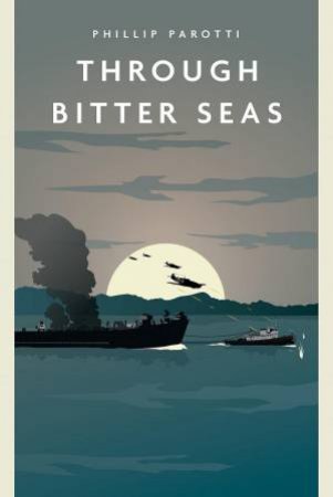 Through Bitter Seas by PHILLIP PAROTTI