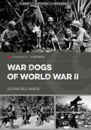 War Dogs of World War II by SUSAN BULANDA