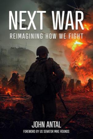 Next War: Reimagining How We Fight by JOHN F. ANTAL