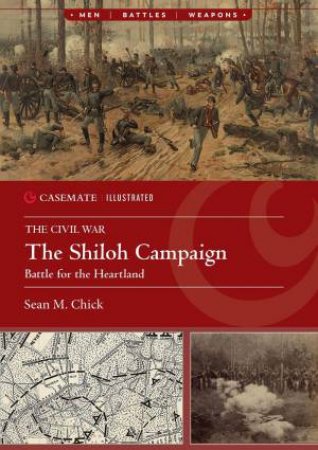 Shiloh Campaign: Battle for the Heartland by SEAN M. CHICK