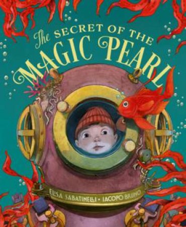 The Secret Of The Magic Pearl by Elisa Sabatinelli & Iacopo Bruno & Christopher Turner