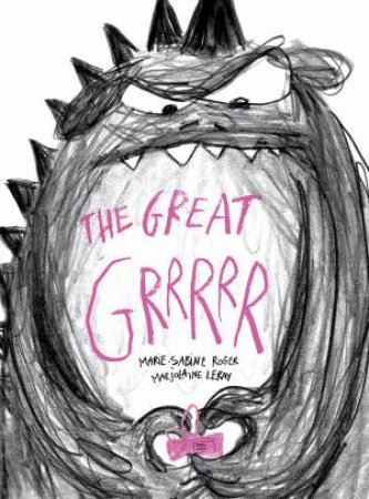 The Great Grrrrr by Marjolaine Leray & Angus Yuen-Killick & Marie-Sabine Roger