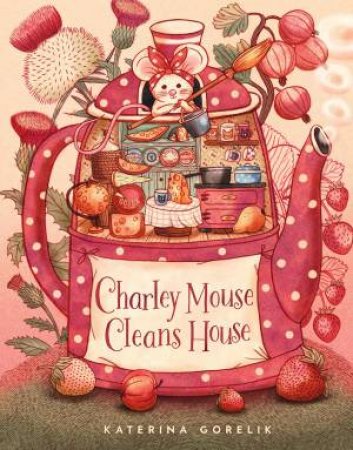 Charley Mouse Cleans House by Katerina Gorelik