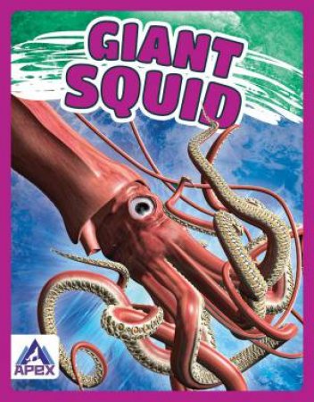 Giants of the Sea: Giant Squid by Angela Lim