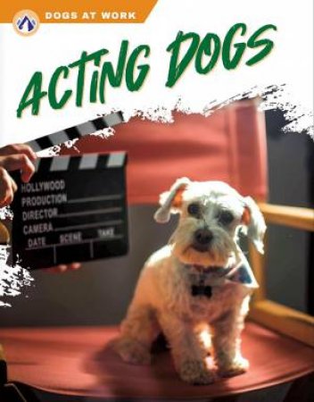 Dogs at Work: Acting Dogs by MARIE PEARSON