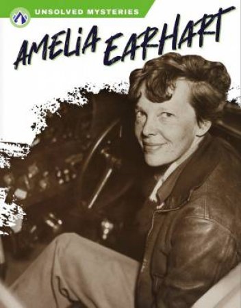 Unsolved Mysteries: Amelia Earhart by SUE GAGLIARDI