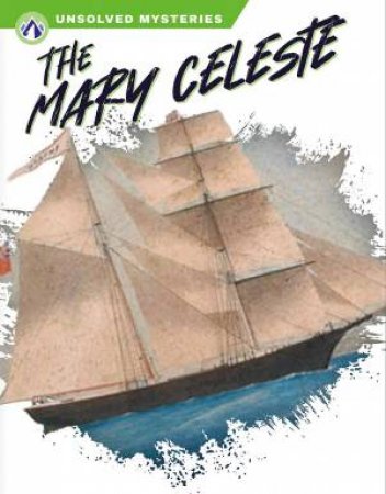 Unsolved Mysteries: The Mary Celeste by KIMBERLY ZIEMANN