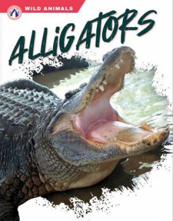 Wild Animals: Alligators by SHANNON JADE