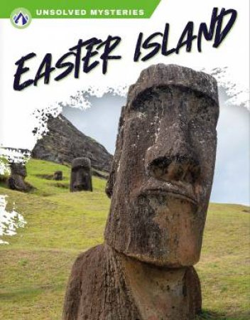 Unsolved Mysteries: Easter Island by SUE GAGLIARDI