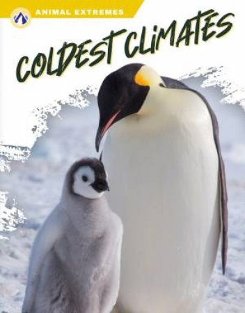 Animal Extremes: Coldest Climates by MARISSA KIRKMAN