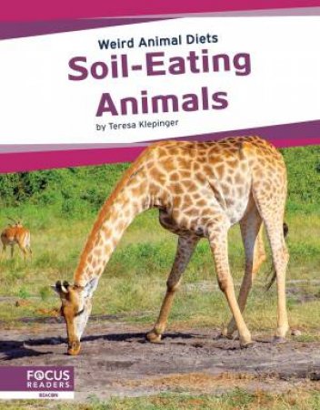 Weird Animal Diets: Soil-Eating Animals by Teresa Klepinger