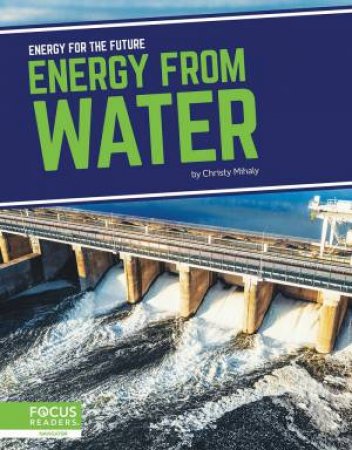 Energy For The Future: Energy From Water by Christy Mihaly