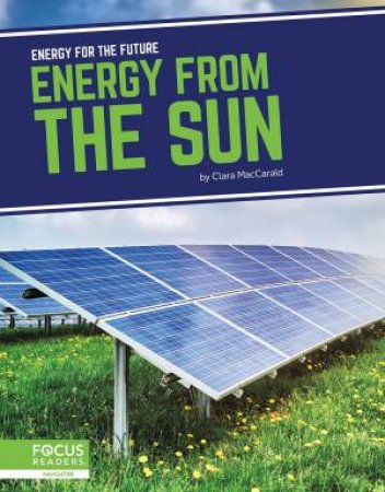 Energy For The Future: Energy From The Sun by Clara Maccarald