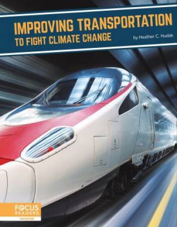 Fighting Climate Change With Science: Transportation To Fight Climate Change by Heather C. Hudak