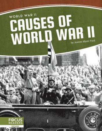 World War II: Causes Of World War II by Jeanne Marie Ford