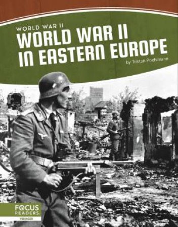 World War II: World War II In Eastern Europe by Tristan Poehlmann