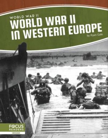 World War II: World War II In Western Europe by Ryan Gale