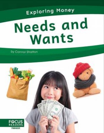 Exploring Money: Needs And Wants by Connor Stratton