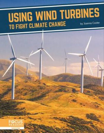 Fighting Climate Change With Science: Using Wind Turbines To Fight Climate Change by Joanna Cooke