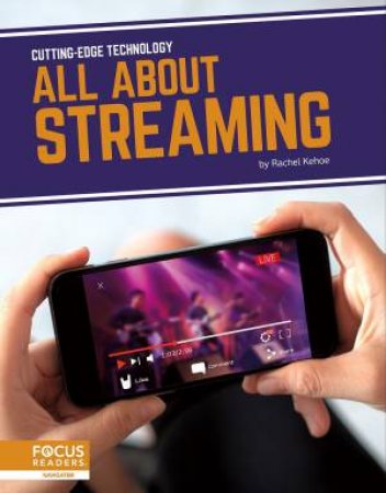 Cutting-Edge Technology: All About Streaming by RACHEL KEHOE