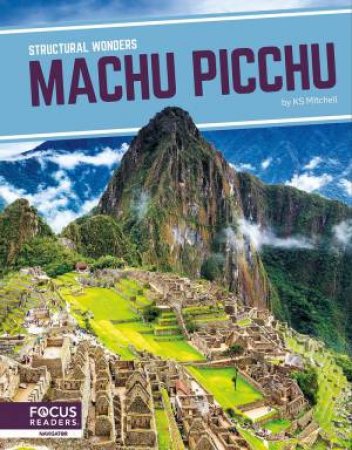 Structural Wonders: Machu Picchu by K. S. MITCHELL