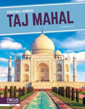 Structural Wonders: Taj Mahal by ASHLEY GISH