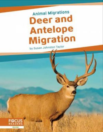 Animal Migrations: Deer and Antelope Migration by SUSAN JOHNSTON TAYLOR