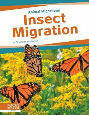 Animal Migrations: Insect Migration by SHANNON ANDERSON