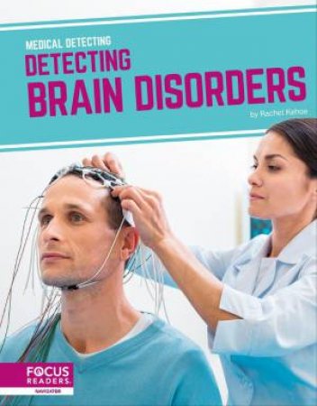 Medical Detecting: Detecting Brain Disorders by RACHEL KEHOE