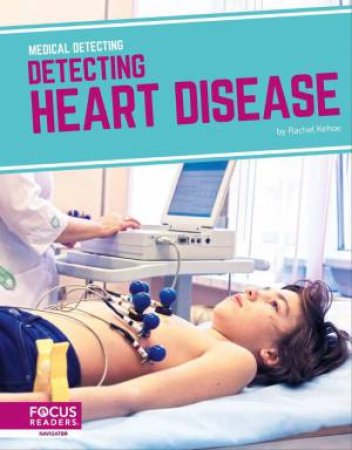 Medical Detecting: Detecting Heart Disease by RACHEL KEHOE