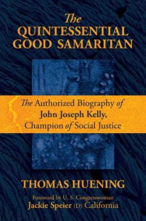 The Quintessential Good Samaritan by Thomas Huening & Congresswoman Jackie Speier