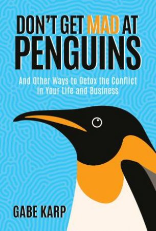 Don't Get Mad At Penguins by Gabe Karp