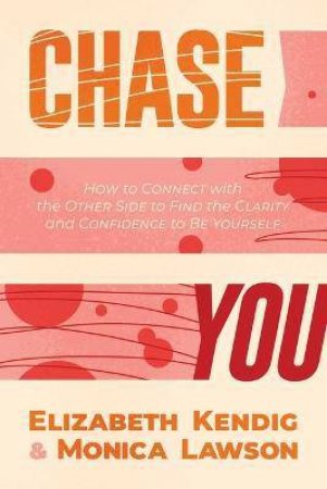 Chase You by Elizabeth Kendig & Monica Lawson