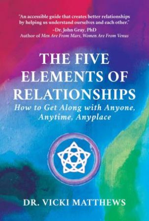 The Five Elements Of Relationships by Vicki Matthews